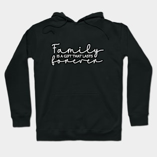 family is a gift thats last forever Hoodie